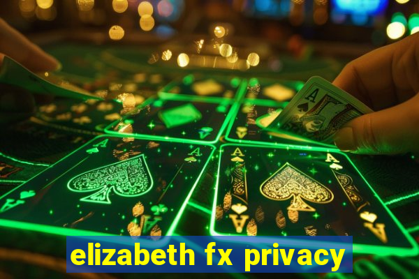 elizabeth fx privacy